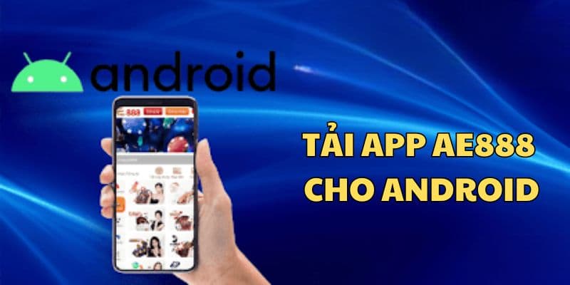 Tải App AE888 - Thao Tác Đơn Giản, Chơi Game Tiện Lợi Nhất 2 Hướng dẫn tải app AE888 siêu nhanh dành cho hội viên chưa biết