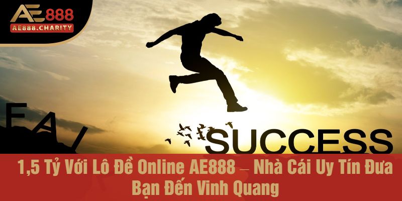 Anh Sơn Thắng Đậm 1,5 Tỷ Với Lô Đề Online AE888 – Nhà Cái Uy Tín Đưa Bạn Đến Vinh Quang 3 1,5 Tỷ Với Lô Đề Online AE888 – Nhà Cái Uy Tín Đưa Bạn Đến Vinh Quang