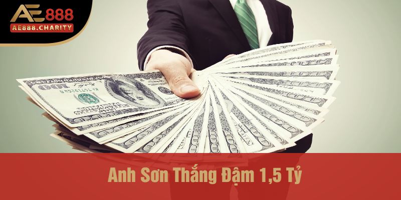 Anh Sơn Thắng Đậm 1,5 Tỷ Với Lô Đề Online AE888 – Nhà Cái Uy Tín Đưa Bạn Đến Vinh Quang 2 Anh Sơn Thắng Đậm 1,5 Tỷ