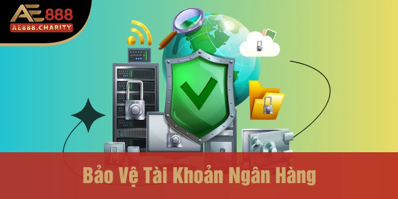 Bảo Vệ Tài Khoản Ngân Hàng