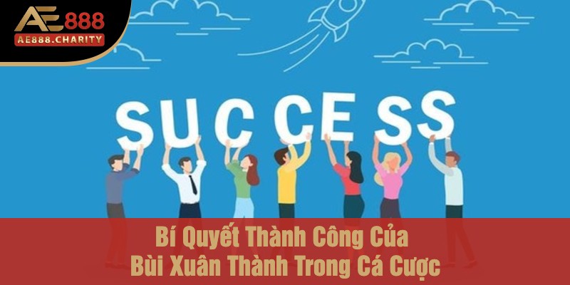 Những Canh Bạc Để Đời - Các Trận Đánh Cược Nổi Bật Đưa CEO Bùi Xuân Thành Lên Tầm Cao Mới Tại Ae888 4 Bí Quyết Thành Công Của Bùi Xuân Thành Trong Cá Cược