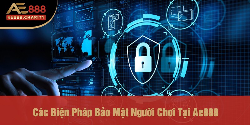 các biện pháp bảo mật người chơi tại Ae888
