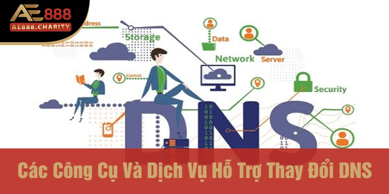Các Công Cụ Và Dịch Vụ Hỗ Trợ Thay Đổi DNS
