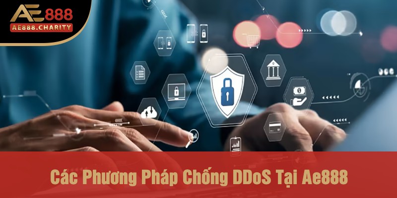 Các Phương Pháp Chống DDoS Tại Ae888