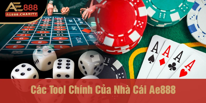 Các tool chính của nhà cái Ae888
