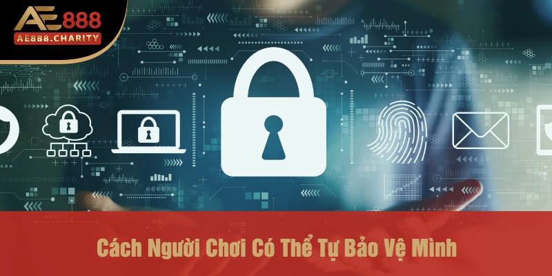 Cách Người Chơi Có Thể Tự Bảo Vệ Mình