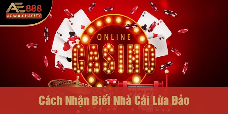 Tìm Hiểu Về Nhà Cái Ae888 Có Lừa Đảo Không? - Những Thủ Đoạn Lừa Đảo Mới Trong Cá Cược 4 Cách Nhận Biết Nhà Cái Lừa Đảo