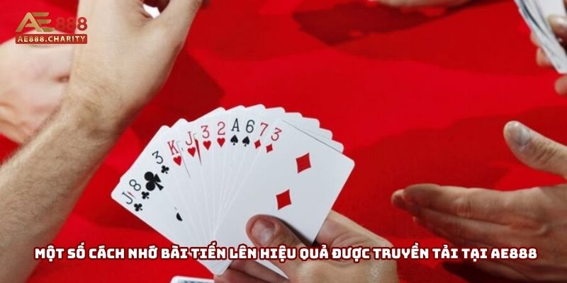 Một số cách nhớ bài tiến lên hiệu quả được truyền tải tại AE888