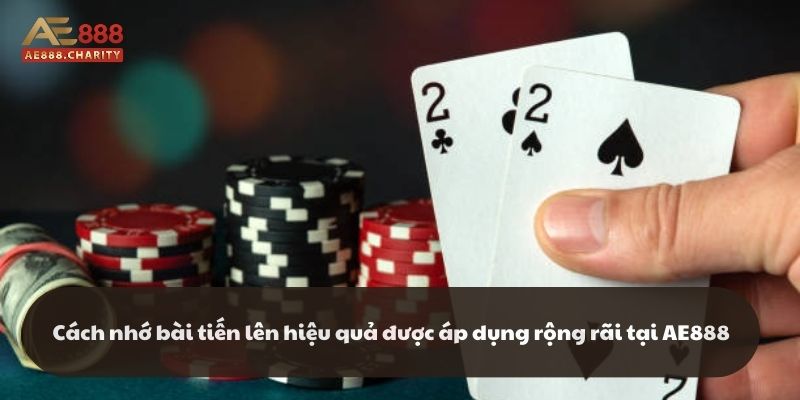 Cách nhớ bài tiến lên hiệu quả áp dụng rộng rãi tại AE888