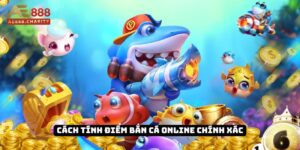 Bật mí cách tính điểm bắn cá online chi tiết cho người mới