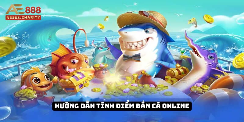 Cách tính điểm bắn cá online khá đơn giản