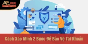 cách xác minh 2 bước để bảo vệ tài khoản