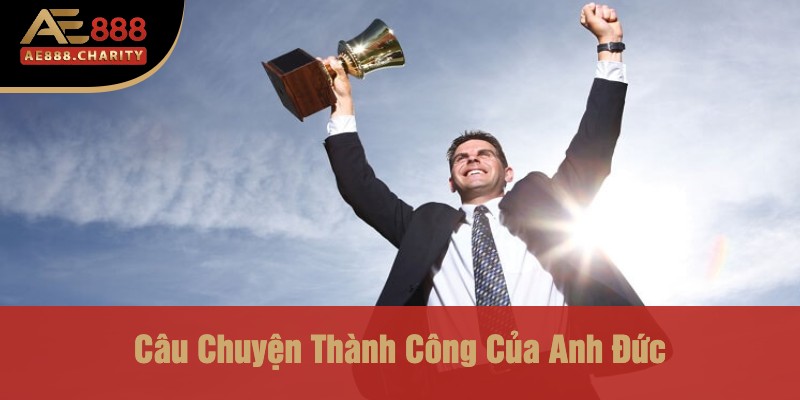 Anh Đức Thắng Lớn 890 Triệu Nhờ Đá Gà Ae888 – Bí Quyết Thành Tỷ Phú Đã Có 3 Câu Chuyện Thành Công Của Anh Đức