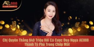 Chị Quyên Thắng 940 Triệu Với Cá Cược Đua Ngựa AE888 – Thành Tỷ Phú Trong Chớp Mắt