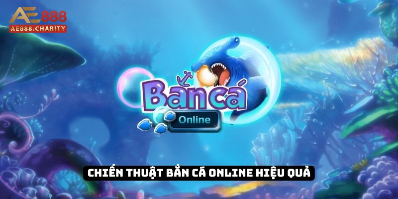 3+ Chiến thuật bắn cá online bất bại từ chuyên gia AE888