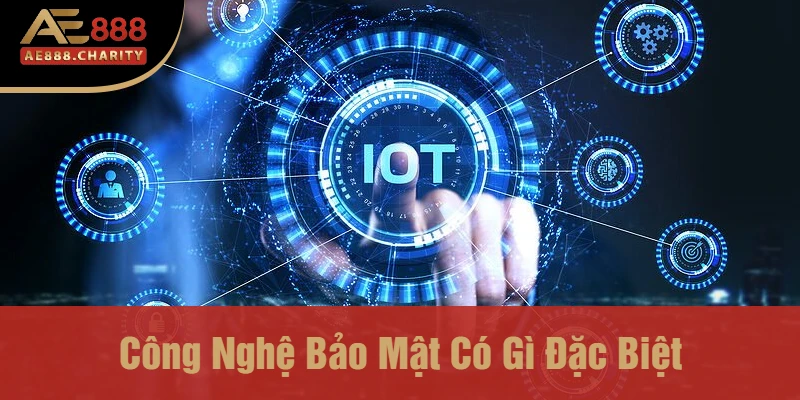 Công Nghệ Bảo Mật Có Gì Đặc Biệt - Khám Phá Bí Mật Đằng Sau Sự Thành Công Của Ae888 1 Công nghệ bảo mật có gì đặc biệt