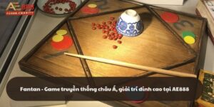 Fantan - Game truyền thống châu Á, giải trí đỉnh cao AE888