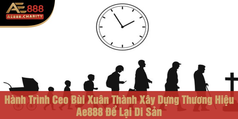 Từ Startup Đến Đế Chế - Hành Trình Ceo Bùi Xuân Thành Xây Dựng Thương Hiệu Ae888 Để Lại Di Sản 2 Hành Trình Ceo Bùi Xuân Thành Xây Dựng Thương Hiệu Ae888 Để Lại Di Sản