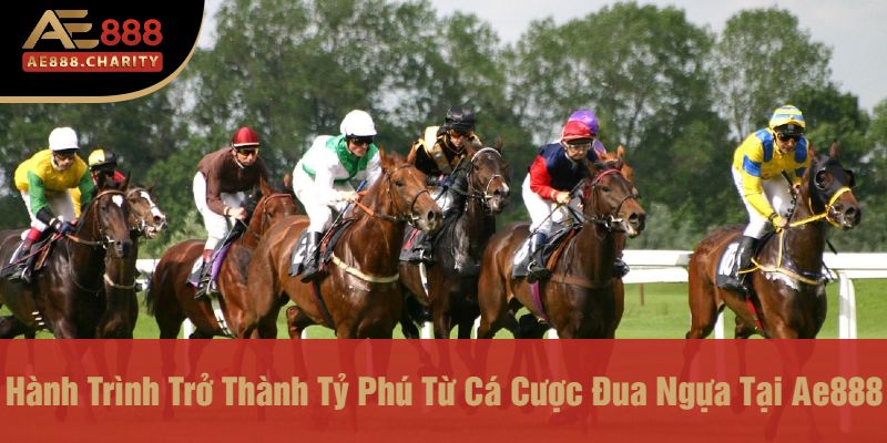 Chị Quyên Thắng 940 Triệu Với Cá Cược Đua Ngựa AE888 – Thành Tỷ Phú Trong Chớp Mắt 2 Hành Trình Trở Thành Tỷ Phú Từ Cá Cược Đua Ngựa Tại Ae888