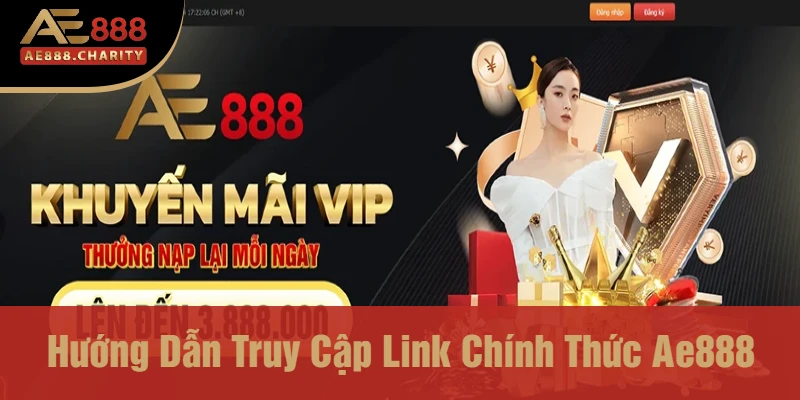 Hướng Dẫn Truy Cập Link Chính Thức Ae888