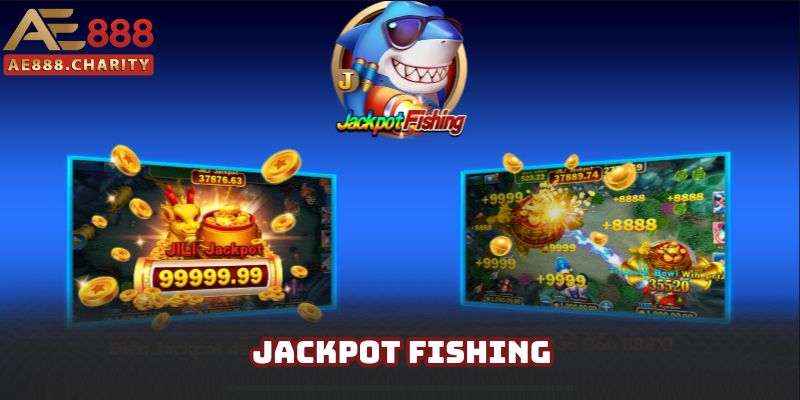 Jackpot Fishing - Giải trí đổi thưởng hấp dẫn tại AE888