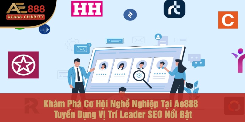 Khám Phá Cơ Hội Nghề Nghiệp Tại Ae888 -Tuyển Dụng Vị Trí Leader SEO Nổi Bật 1 ae888 Tuyển dụng vị trí Leader SEO