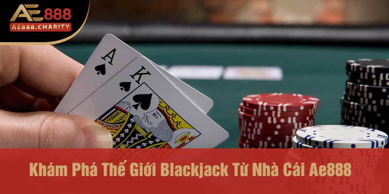 Chị Tâm Kiếm 860 Triệu Từ Blackjack AE888 – Hành Trình Lên Đỉnh Từ Nhà Cái Xịn 2 Khám Phá Thế Giới Blackjack Từ Nhà Cái Ae888