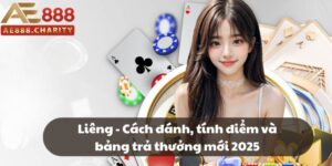 Liêng - Cách đánh, tính điểm và bảng trả thưởng mới 2025