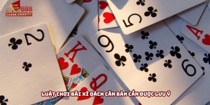Luật chơi bài xì dách căn bản cần được lưu ý Luật chơi bài xì dách căn bản cần được lưu ý