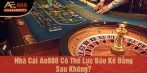 Nhà cái Ae888 có thế lực bảo kê đằng sau không?