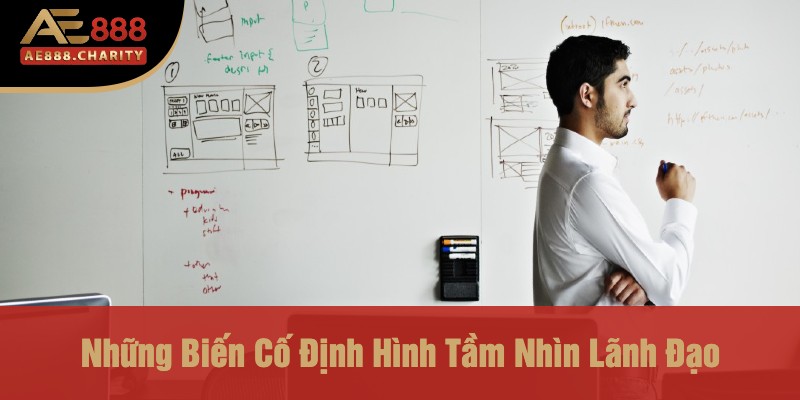 Những Biến Cố Đổi Đời - Cuộc Sống Của Ceo Bùi Xuân Thành Trước Khi Trở Thành Huyền Thoại Ae888 4 Những Biến Cố Định Hình Tầm Nhìn Lãnh Đạo