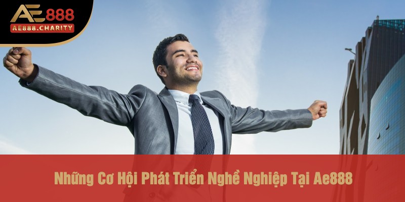 Khám Phá Cơ Hội Nghề Nghiệp Tại Ae888 - Tuyển Dụng Vị Trí Kế Toán Trưởng 4 Những Cơ Hội Phát Triển Nghề Nghiệp Tại Ae888