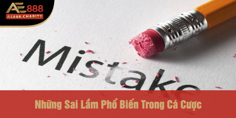 Blog Kinh Nghiệm Cá Cược Của CEO Bùi Xuân Thành - Bài Học Từ Người Đứng Đầu Thương Hiệu Ae888 4 Những Sai Lầm Phổ Biến Trong Cá Cược