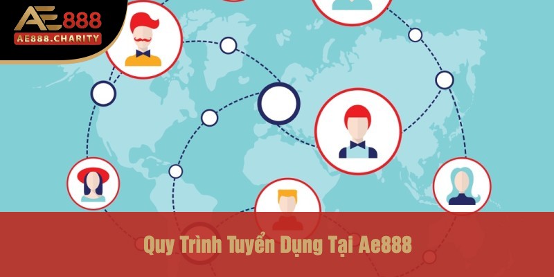 Khám Phá Cơ Hội Nghề Nghiệp Tại Ae888 - Tuyển Dụng Vị Trí Kế Toán Trưởng 3 Quy Trình Tuyển Dụng Tại Ae888