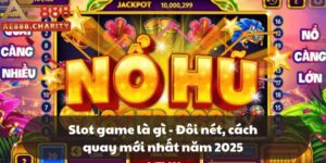 Slot game là gì - Đôi nét, cách quay mới nhất năm 2025