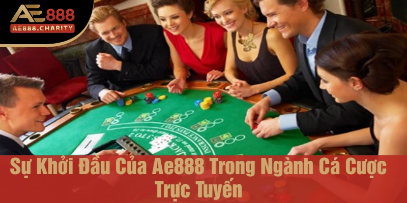 Khám Phá Những Cột Mốc Phát Triển Của Nhà Cái Ae888 - Hành Trình Đáng Nhớ Trong Ngành Cá Cược 2 Sự Khởi Đầu Của Ae888 Trong Ngành Cá Cược Trực Tuyến