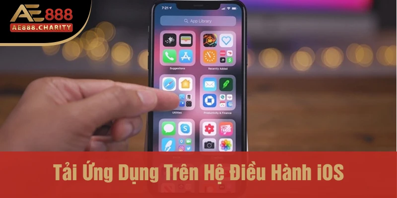 Phiên Bản App Mobile Của Nhà Cái Ae888 Có Gì? - Những Chức Năng Đặc Biệt Cho Người Chơi 4 Tải Ứng Dụng Trên Hệ Điều Hành iOS