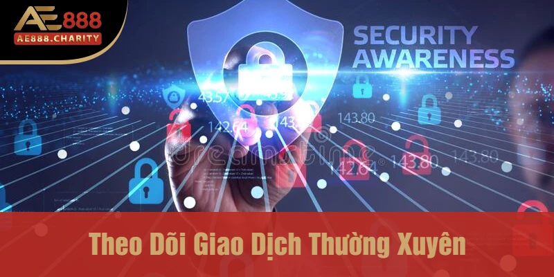 Theo Dõi Giao Dịch Thường Xuyên